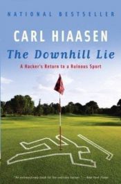 book cover of The Downhill Lie: A Hacker's Return to a Ruinous Sport by カール・ハイアセン