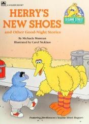 book cover of Herry's New Shoes (Sesame Street Good-Night Stories) by Michaela Muntean