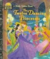 book cover of Grimm's 12 Dancing Princesses by Fratelli Grimm