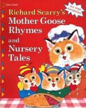 book cover of Mother Goose Rhymes and Nursery Tales by Richard Scarry