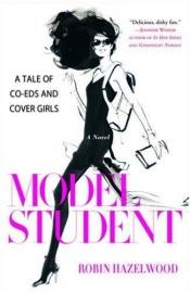 book cover of Model Student: A Tale of Co-Eds and Cover Girls by Robin Hazelwood