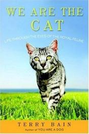 book cover of We Are the Cat: Life Through the Eyes of the Royal Feline by Terry Bain