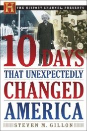 book cover of Ten days that unexpectedly changed America by Steve Gillon