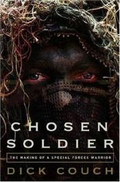 book cover of Chosen Soldier: The Making of a Special Forces Warrior by Dick Couch