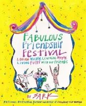 book cover of Fabulous friendship festival : loving wildly, learning deeply, living fully with our friends by Sark