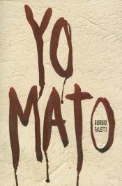 book cover of Yo mato by Giorgio Faletti