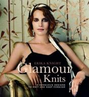 book cover of Glamour Knits: 15 Sensuous Designs to Knit and Keep Forever (Erika Knight Collectibles) (Erika Knight Collectibles) by Erika Knight