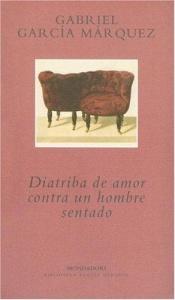 book cover of Diatriba de amor contra un hombre sentado by Gabriel García Márquez