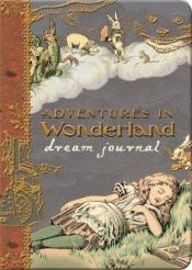 book cover of Adventures in Wonderland Dream Journal by Linda Sunshine