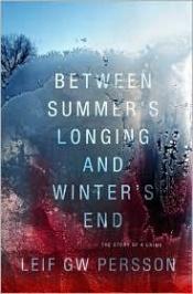 book cover of Between Summer's Longing and Winter's End by Leif G. W. Persson