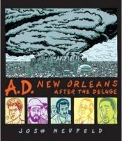 book cover of A.D.: New Orleans After the Deluge by Josh Neufeld