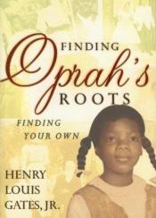 book cover of Finding Oprah's roots : finding your own by 亨利·路易斯·盖茨