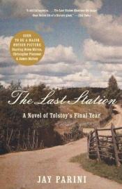 book cover of The Last Station: A Novel of Tolstoy's Final Year by Джей Парини