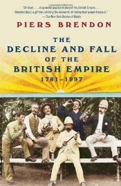 book cover of The Decline and Fall of the British Empire, 1781-1997 by Piers Brendon