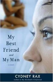 book cover of My Best Friend and My Man by cydney Rax