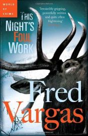 book cover of This Night's Foul Work by Fred Vargas