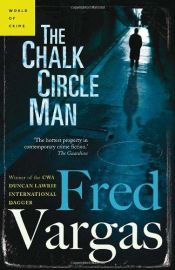 book cover of The Chalk Circle Man by Фред Варгас
