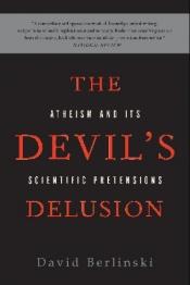 book cover of The Devil's Delusion : Atheism and Its Scientific Pretensions by David Berlinski