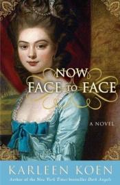 book cover of Now Face to Face by Karleen Koen