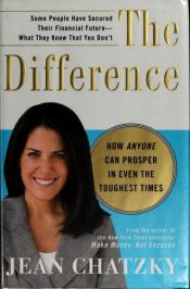 book cover of The Difference: New Research Unlocks the 10 Secrets to Becoming Truly Wealthy by Jean Chatzky