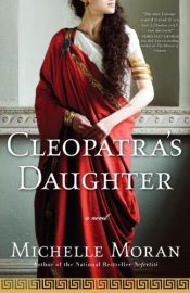 book cover of Cleopatra's daughter by Michelle Moran