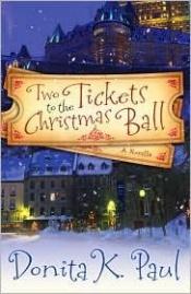 book cover of Two Tickets to the Christmas Ball: A Novella by Donita K. Paul