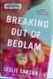 Breaking out of Bedlam