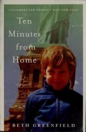 book cover of Ten Minutes from Home: A Memoir by Beth Greenfield