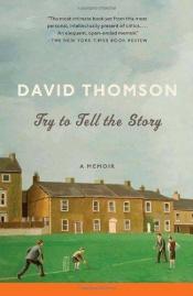 book cover of Try to Tell the Story: A Memoir by David Thomson