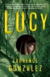 book cover of Lucy (ARC for Review-Vine) by Laurence Gonzales