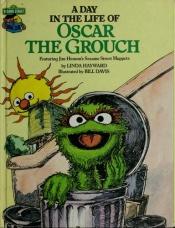 book cover of A Day in the Life of Oscar the Grouch by Linda Hayward