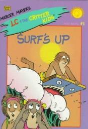 book cover of Surf's Up (Mercer Mayer's Lc & the Critter Kids) by Mercer; Farber Mayer, Erica; Sansevere, J. R.