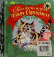 book cover of Curious Little Kitten's First Christmas (First Little Golden Books) by Linda Hayward