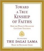book cover of Toward a True Kinship of Faiths: How the World's Religions Can Come Together by Dalajlama