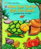 book cover of How the Turtle Got Its Shell: Tales from Around the World by Justine Korman
