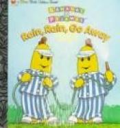 book cover of Rain, Rain, Go Away! (Bananas in Pajamas) by Golden Books