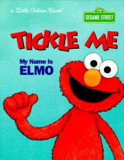 book cover of Tickle Me: My Name is Elmo (Sesame Street) by Golden Books