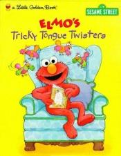 book cover of Elmo's Tricky Tongue Twisters (Sesame Street) by Sarah Albee