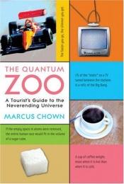 book cover of The Quantum Zoo: A Tourist's Guide to the Neverending Universe by Marcus Chown