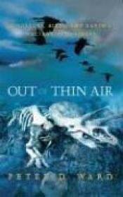 book cover of Out of Thin Air : Dinosaurs, Birds, and Earth's Ancient Atmosphere by Peter Ward