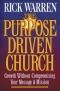 The Purpose Driven Church: Growth Without Compromising Your Message and Mission