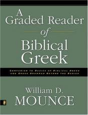 book cover of A graded reader of biblical Greek by William D. Mounce