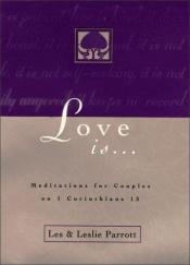 book cover of Love Is . . . by Les and Leslie Parrott