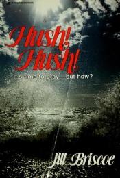 book cover of Hush, Hush by Jill Briscoe