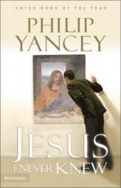 book cover of Ce Jésus que je ne connaissais pas by Philip Yancey