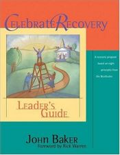 book cover of Celebrate Recovery: Leader's Guide (CELEBRATE RECOVERY) by John Baker