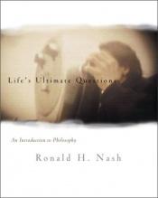 book cover of Life's ultimate questions : an introduction to philosophy by Ronald H. Nash