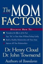 book cover of The mom factor by Henry Cloud