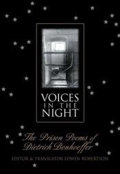 book cover of Voices in the night : the prison poems of Dietrich Bonhoeffer by 디트리히 본회퍼