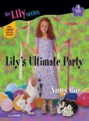 book cover of Lily's Ultimate Party (Young Women of Faith: Lily Series, Book 4) by Nancy Rue